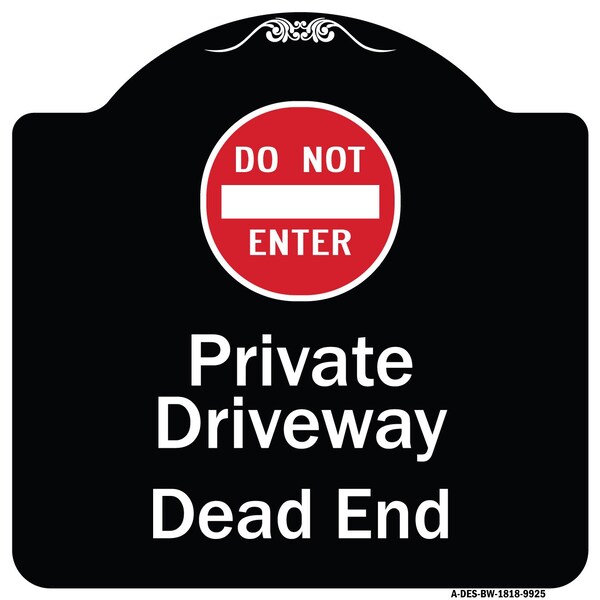Signmission Designer Series-Private Driveway Dead End With Do Not Enter Symbol, 18" H, BW-1818-9925 A-DES-BW-1818-9925 - main